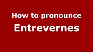 How to pronounce Entrevernes