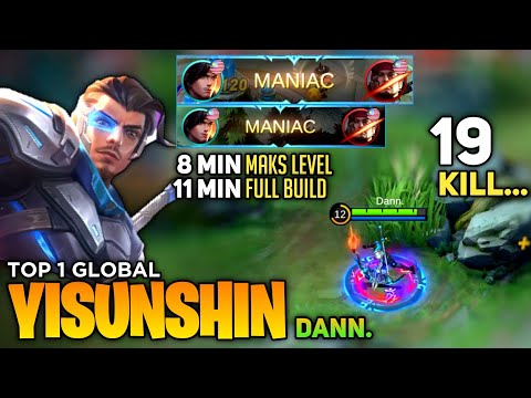 2X MANIAC! 19 KILL! YSS 8 Minute Maks Level [ Top 1 Global Yi Sun-shin ] By Dann. Mobile Legends