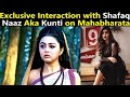 Exclusive Interview with Shafaq Naaz Aka Kunti from Mahabharata re telecast on Star plus