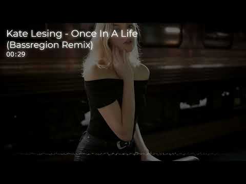 Kate Lesing - Once In A Life (Bassregion Remix)