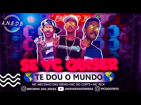 🔴 MC Mecinho Das Ideias e MC Do Corte Ft. MC Rick - Se Quiser Te Dou O Mundo ( A.N.E.D.B )