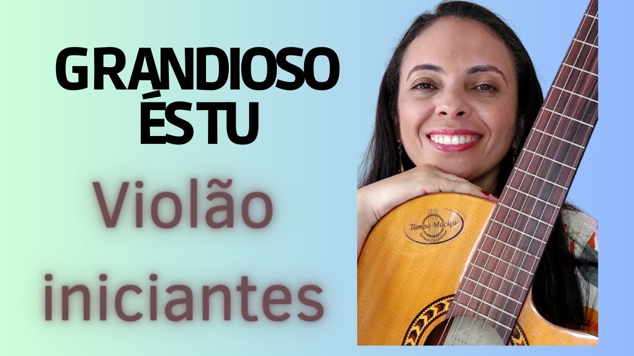 Como tocar GRANDIOSO ÉS TU - Com BATIDA e DEDILHADO - Violão Gospel