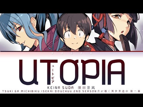 Tsuki ga Michibiku Isekai Douchuu (Opening 2) | Keina Suda - Utopia (ユートピア) Lyrics_Kan/Rom/Eng)