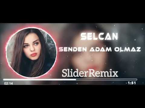 Selcan - Senden Adam Olmaz (Slider Remix)