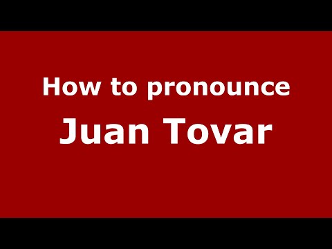 How do you say Juan Tovar in Mexico (Mexican Spanish)? - PronounceNames.com