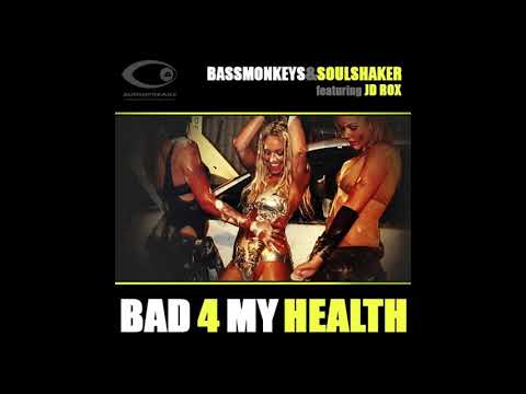 Bassmonkeys & Soulshaker - Bad 4 My Health (Bassmonkeys Original Club Mix) feat. JD Rox