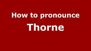 How to pronounce Thorne