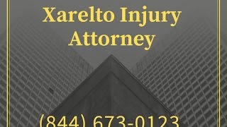 Xarelto Lawsuit Attorney Houston TX | 844-673-0123 | Top Xarelto Lawyer Houston Texas
