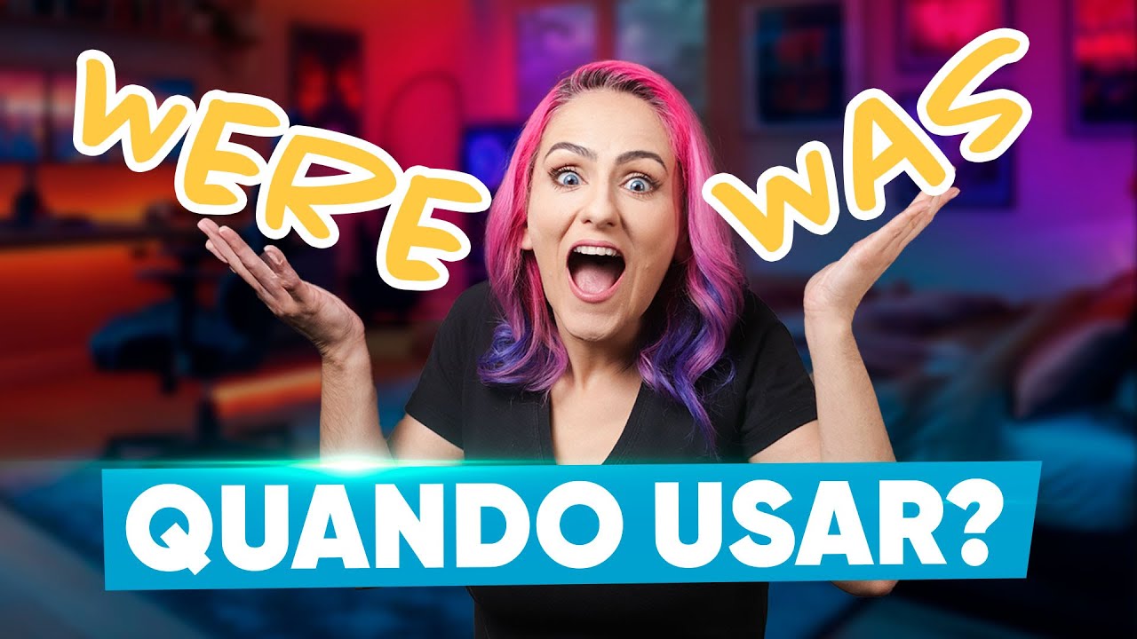 WAS ou WERE? Aprenda de Vez o Passado do Verb TO BE com Dicas Simples | Teacher Elza