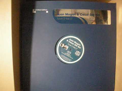 Juan Magan & Cesar Del Rio  - Love 2 Kiss You Paco Buggin & Antony Class rmx