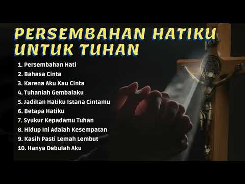 Persembahan Hatiku Untuk Tuhan (10 Lagu Rohani)