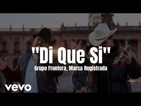 Grupo Frontera, Marca Registrada - Di Que Si (LETRA) Estreno 2023
