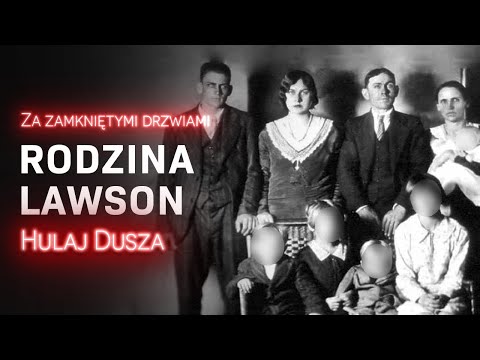 Za zamkniętymi drzwiami / Rodzina Lowson - tajemnica rodzinna / HULAJ DUSZA HISTORIE KRYMINALNE
