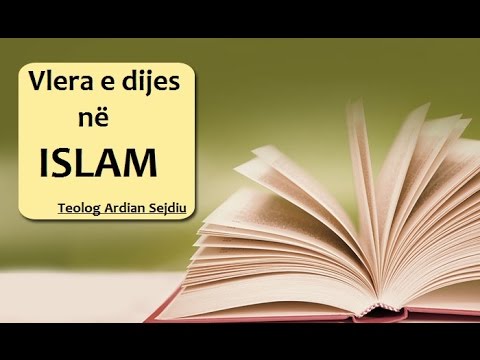 Vlera e dijes në Islam - Teolog Ardian Sejdiu