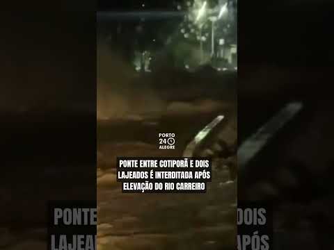 ALERTA: Rio sobe e ponte é interditada no RS; veja a situação