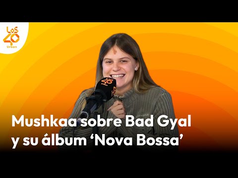 Entrevista a MUSHKAA sobre el reto de cantar en castellano y los consejos de BAD GYAL | LOS40 Urban