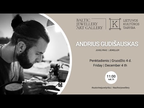 Andrius Gudiškauskas - Baltijos Juvelyrikos Meno Galerija / Baltic Jewellery Art Gallery