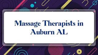 Top 10 Massage Therapists in Auburn, AL