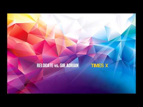 Re:Locate vs. Sir Adrian - Times X (M6 vs. Re: Locate Mix)