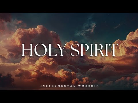 HOLY SPIRIT | Soaking worship instrumental | Prayer and Devotional