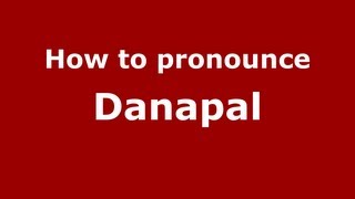 How to pronounce Danapal