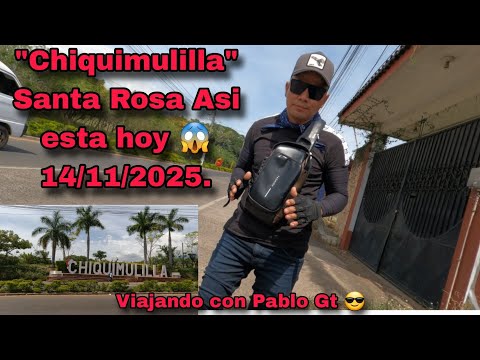 CHIQUIMULILLA santa ROSA ASI Luce hoy 14/11/2025 vean como esta 😱👌/y Suscribanse.