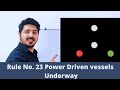 RULE NO 23 POWER DRIVEN VESSEL UNDERWAY LIGHTS AND SHAPES Ror Merchantnavy Navigation Study