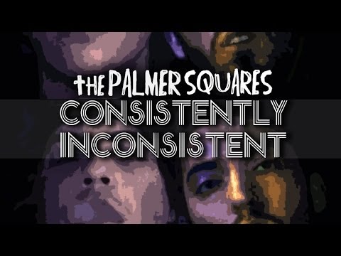 The Palmer Squares - Consistently Inconsistent (Official Music Video)