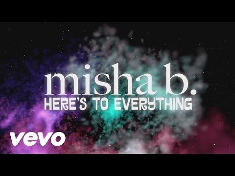 Misha B - Here's To Everything (Ooh La La) [Lyric Video]