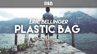 Eric Bellinger • Plastic Bag