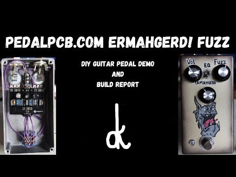 PedalPCB.com Ermagherd Fuzz I DIY Guitar Pedal Demo and Build Report