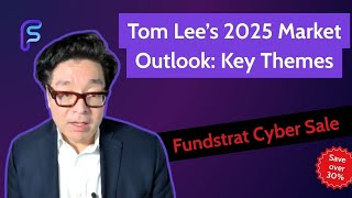 Tom Lee's 2025 Market Outlook Highlights