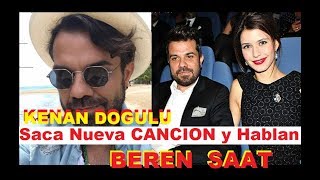 Kenan Dogulu lanza nueva cancion y hablan de Beren Saat