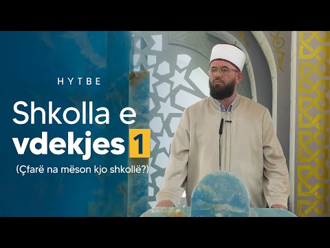 Hytbe | Shkolla e vdekjes 1 (Çfarë na mëson kjo shkollë?) - Dr. Sadat Rrustemi