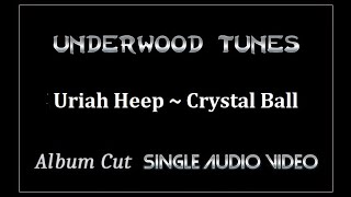 Uriah Heep ~ Crystal Ball ~ 1972 ~ Single Audio Video