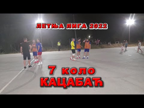 ЛЕТЊА ЛИГА 2022 - КАЦАБАЋ  7. КОЛО