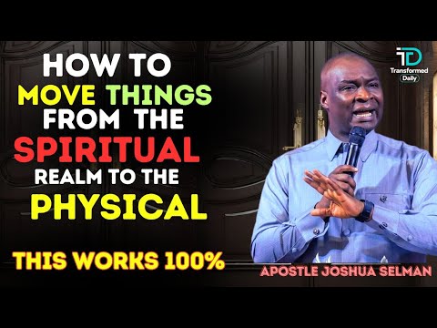HOW TO MANIFEST SPIRITUAL REALITIES FROM THE SPIRIT REALM TO PHYSICAL |Part 2|APOSTLE JOSHUA SELMAN