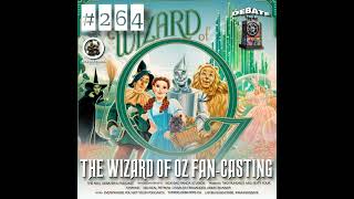 #264 "I'll Get You My Pretties" The Wizard Of Of Fan-casting
