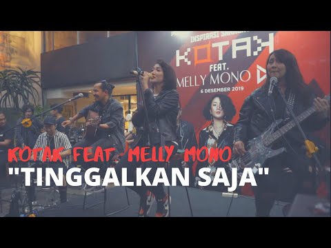 KOTAK feat Melly Mono – Tinggalkan Saja (Live Performance)
