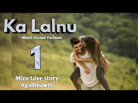 Ka lalnu - 1 (by Hlutei Jocund Pachuau) 