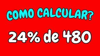 COMO CALCULAR 24% DE 480? | Calculando 24 por cento de 480
