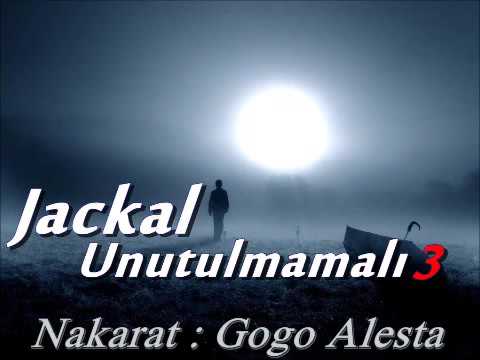 Jackal - Unutulmamalı 3 (Nakarat: Gogo Alesta)