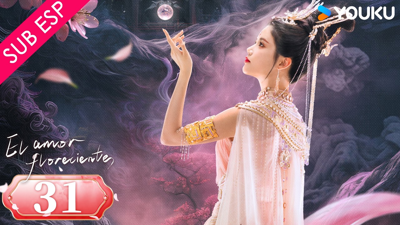 【SUB ESP】El Amor Floreciente EP31 | Zhang Binbin / Sun Zhenni | Gratis por tiempo limitado | YOUKU