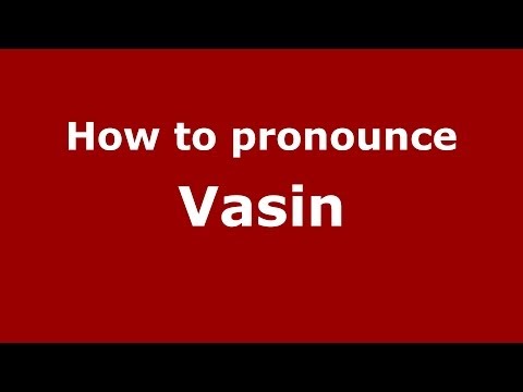 How to pronounce Vasin (Russian/Russia) - PronounceNames.com