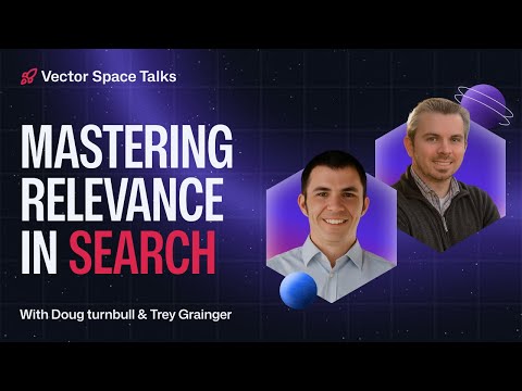 "Mastering Relevance in Search" with Doug Turnbull & Trey Grainger