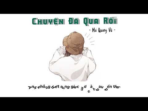 Chuyện đã qua rồi - Mai Quang Vũ