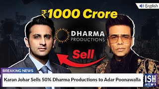 Karan Johar Sells 50% Dharma Productions to Adar Poonawalla for Rs. 1,000 Crore