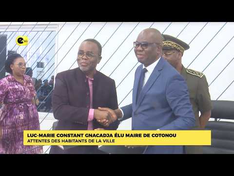 Luc-Marie Constant GNACADJA élu Maire de Cotonou : Attentes des habitants de la ville