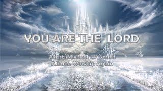 You Are The Lord - Michael W. Smith (with Lyrics)