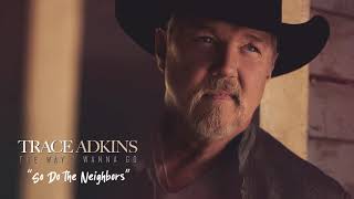 Trace Adkins So Do The Neighbors